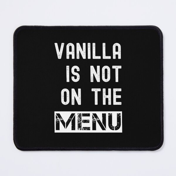 Item preview, Vanilla Is Not On The Menu Adult Humor Funny Swinger designed and sold by SharpThreadZ.