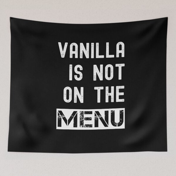 Item preview, Vanilla Is Not On The Menu Adult Humor Funny Swinger designed and sold by SharpThreadZ.