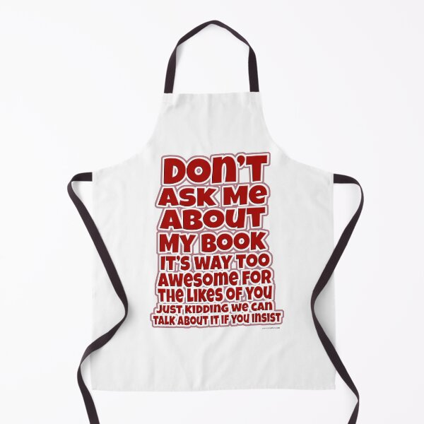 Item preview, Do Not Ask Me About My Book Author Slogan designed and sold by mytshirtfort.