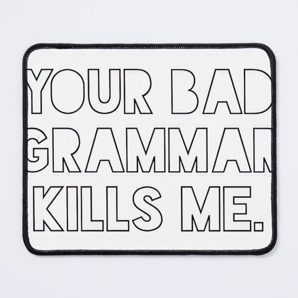Item preview, your bad grammar kills me liesl marelli transparent designed and sold by soumajasarm.