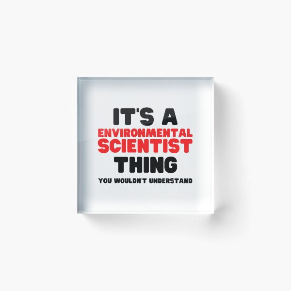 Item preview, It's A Environmental Scientist Thing You Wouldn't Understand designed and sold by HobbiesForever.