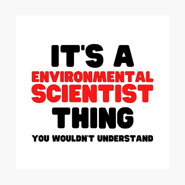 Item preview, It's A Environmental Scientist Thing You Wouldn't Understand designed and sold by HobbiesForever.