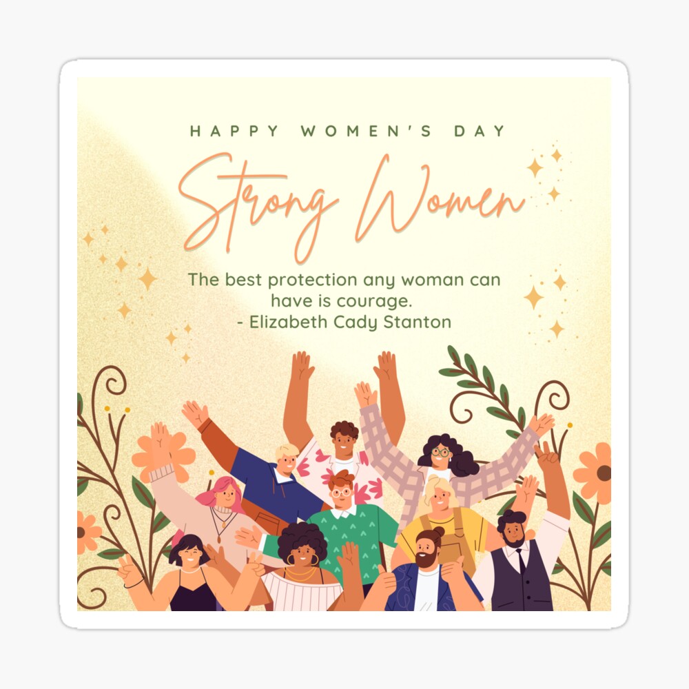 Happy International Women's Day - The best protection any woman can have is  courage by Elizabeth Cady Stanton Poster for Sale by aywchen