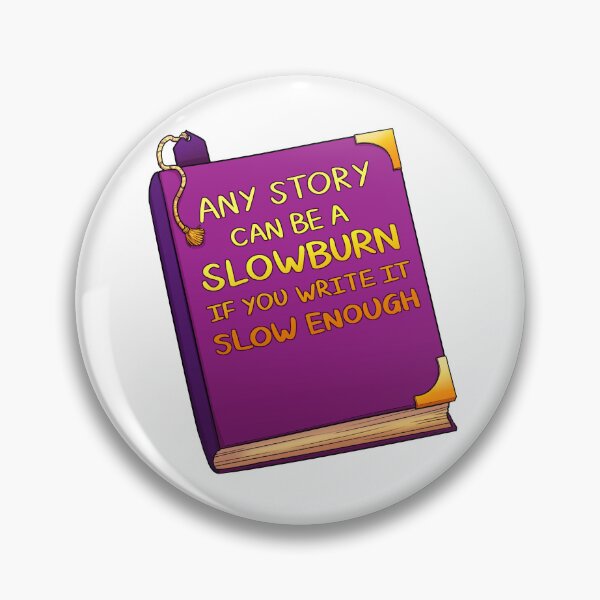 Item preview, Any Story Can Be A Slowburn designed and sold by galaxia-prince.