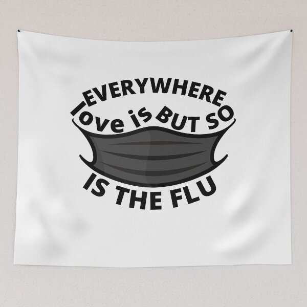 Item preview, love is everywhere but so is the flu designed and sold by stor11.