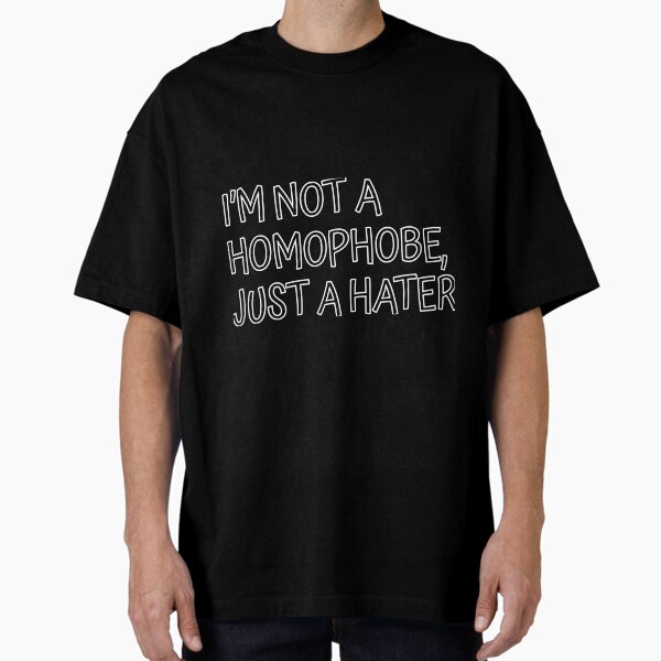 Item preview, I'm Not a HOMOPHOBE, JUST A HATER designed and sold by Iden-store.