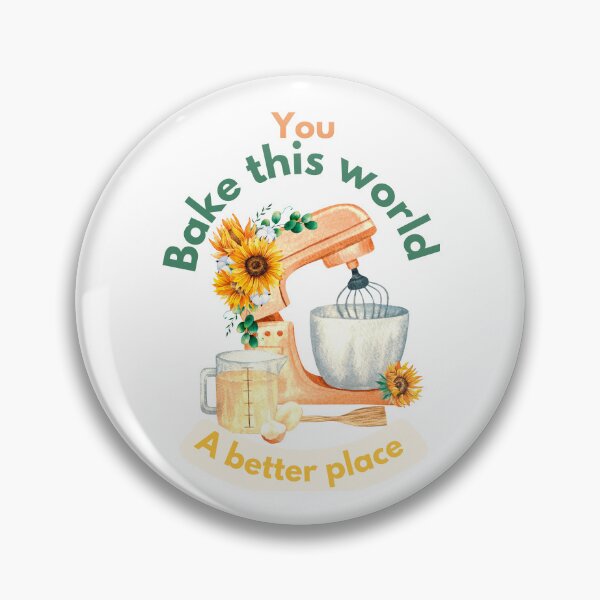 Item preview, You bake the world a better place designed and sold by Speckledfrog.