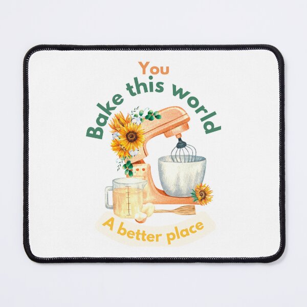 Item preview, You bake the world a better place designed and sold by Speckledfrog.