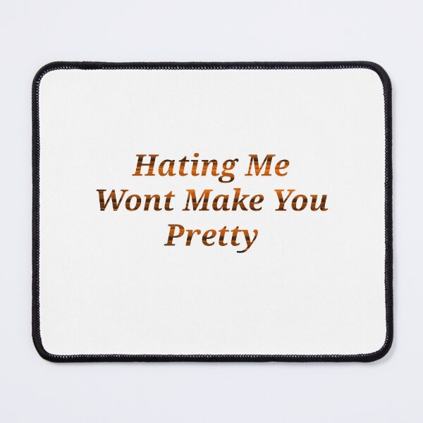 Item preview, Hating Me Wont Make You Pretty - Funny And Cute Quotes designed and sold by Designspot2020.