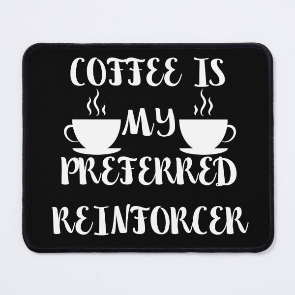 Item preview, coffee is my preferred reinforcer designed and sold by stor11.
