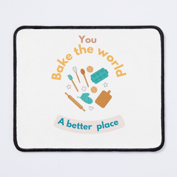 Item preview, You bake the world a better place designed and sold by Speckledfrog.