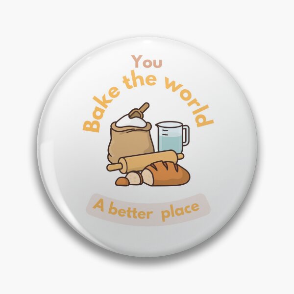 Item preview, You bake the world a better place designed and sold by Speckledfrog.