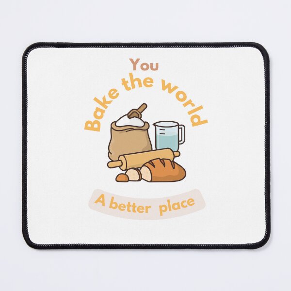 Item preview, You bake the world a better place designed and sold by Speckledfrog.