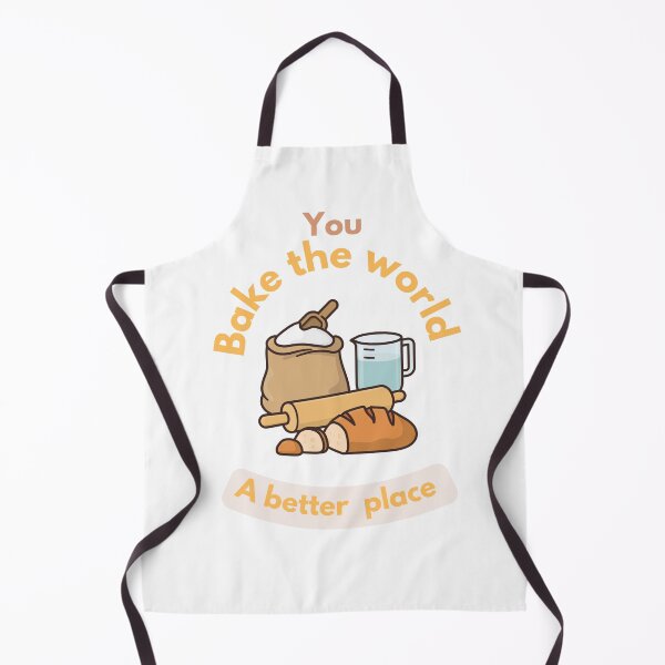 Item preview, You bake the world a better place designed and sold by Speckledfrog.
