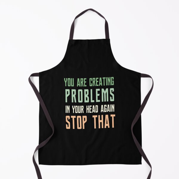 Item preview, You are creating problems in your head again stop that designed and sold by fattim3.