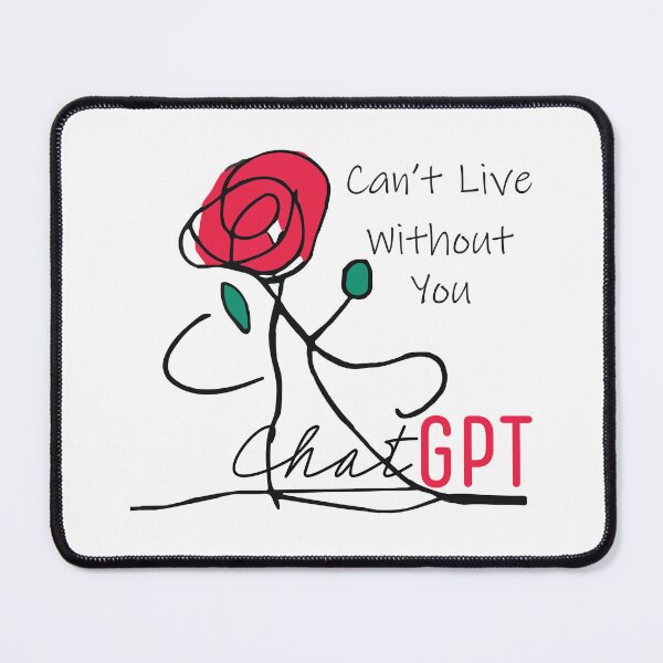 Item preview, ChatGPT | ChatGPT love | Can't live without you | AI love | AI language model | flower art | floral love | graphic design | unique designed and sold by ArtPowTech.