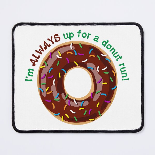 Item preview, I’m ALWAYS Up for a Donut Run Funny Saying - Chocolate Frosting with Sprinkles designed and sold by BlueSkyTheory.