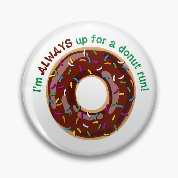 Item preview, I’m ALWAYS Up for a Donut Run Funny Saying - Chocolate Frosting with Sprinkles designed and sold by BlueSkyTheory.