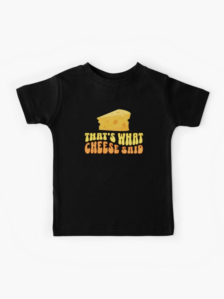That's What Cheese Said - Funny Cheese Pun T-Shirt
