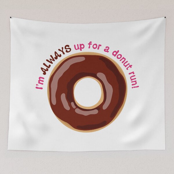 Item preview, I’m ALWAYS Up for a Donut Run Funny Saying - Chocolate Frosting designed and sold by BlueSkyTheory.