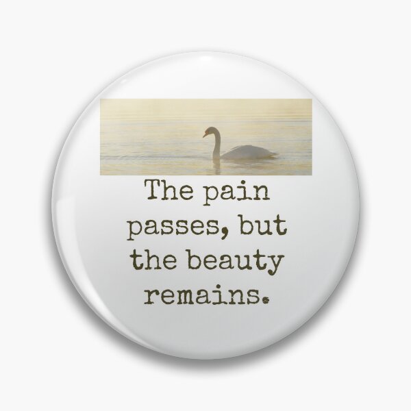 Item preview, The Pain Passes - Beauty Quote  designed and sold by CrankyOldDude.