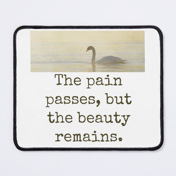 Item preview, The Pain Passes - Beauty Quote  designed and sold by CrankyOldDude.
