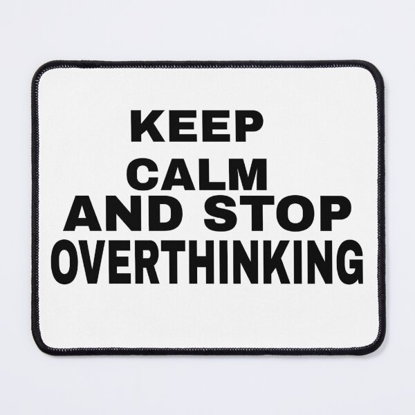 Item preview, KEEP CALM AND STOP OVERTHINKING designed and sold by wikidelise.