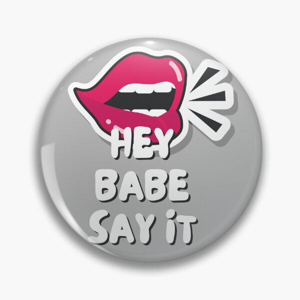 Item preview, Hey Babe Say It designed and sold by 4CoolKats.