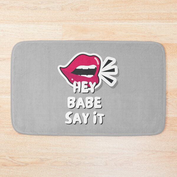 Item preview, Hey Babe Say It designed and sold by 4CoolKats.