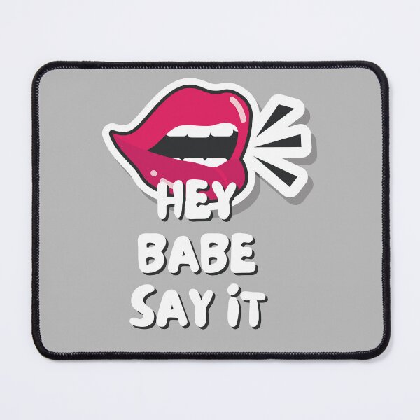 Item preview, Hey Babe Say It designed and sold by 4CoolKats.