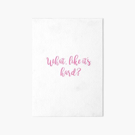 What, like it's hard? Art Board Print