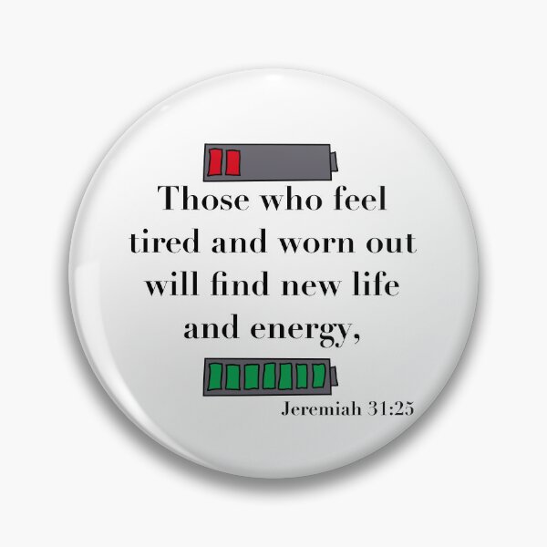 Item preview, Tired and New Life, Jeremiah 31:25-2.0 designed and sold by luckymurph.