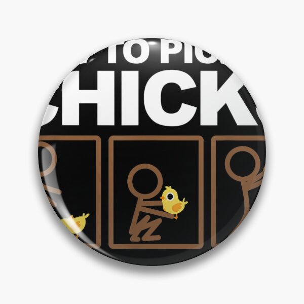 Item preview, How To Pick Up Chicks _ Cute Pick Chicks Gift  designed and sold by dillinka.