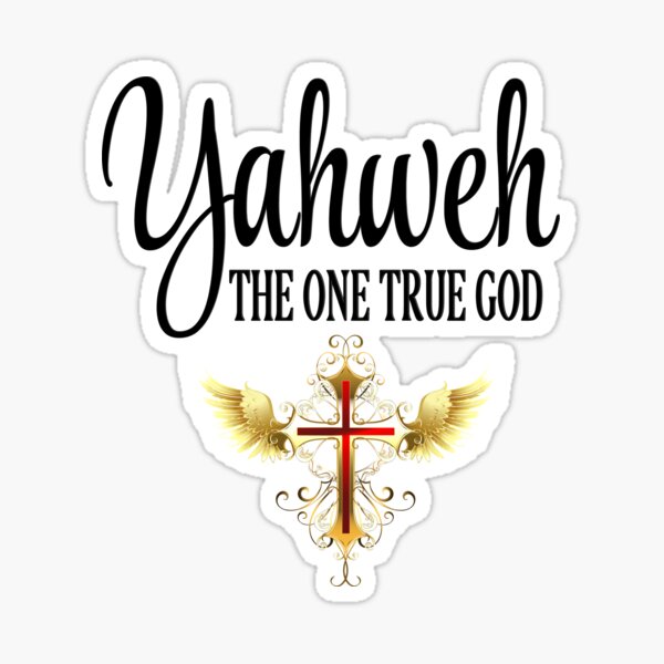 Yahweh The One True God T-Shirt/Yahweh Sticker/Yahweh Wall Decor/Pastor Gift Sticker