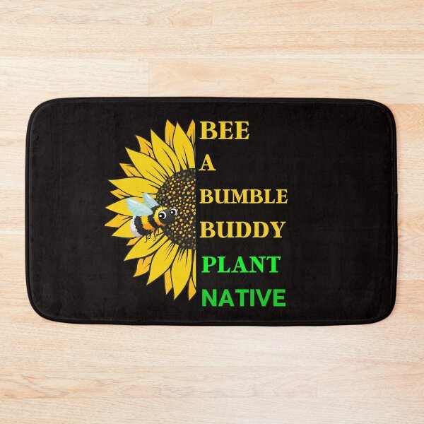 Item preview, BEE A BUMBLE BUDDY. PLANT NATIVE FLOWERS. designed and sold by walkingrock.