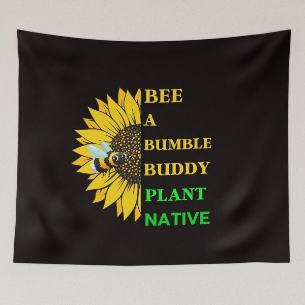 Item preview, BEE A BUMBLE BUDDY. PLANT NATIVE FLOWERS. designed and sold by walkingrock.
