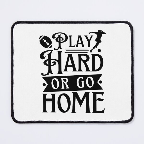Item preview, Football : Play Hard Or Go Home designed and sold by chetan786.