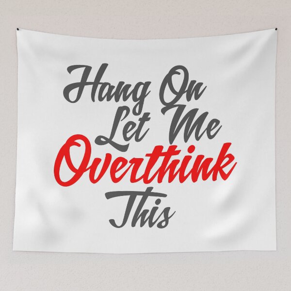 Item preview, Hang On. Let me Overthink This designed and sold by Darabi.