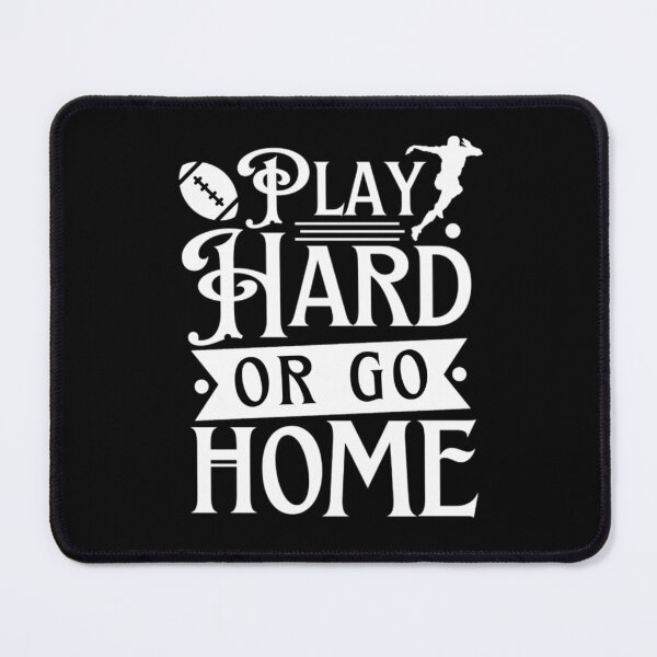 Item preview, Football : Play Hard Or Go Home designed and sold by chetan786.