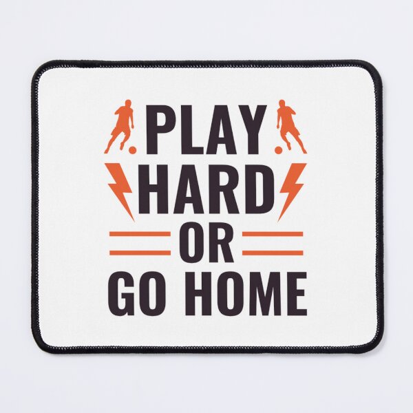Item preview, Football : Play Hard Or Go Home designed and sold by chetan786.