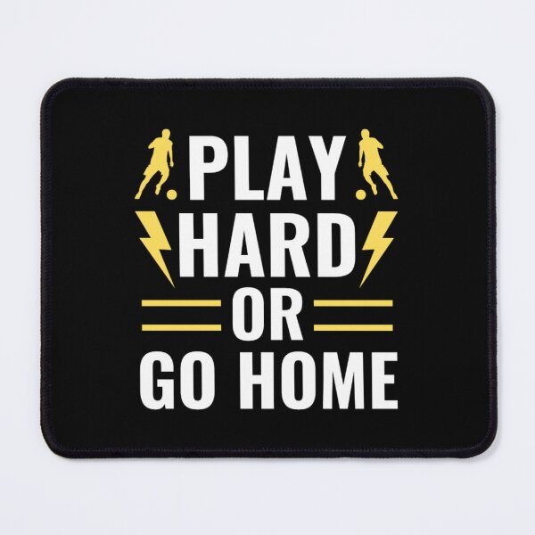 Item preview, Football : Play Hard Or Go Home designed and sold by chetan786.