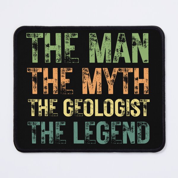 Item preview, The Man The Myth The Geologist the Legend designed and sold by Crafty-Mornings.
