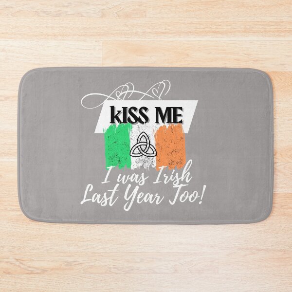 Item preview, Kiss me I was Irish last year too! designed and sold by rocklegends99.