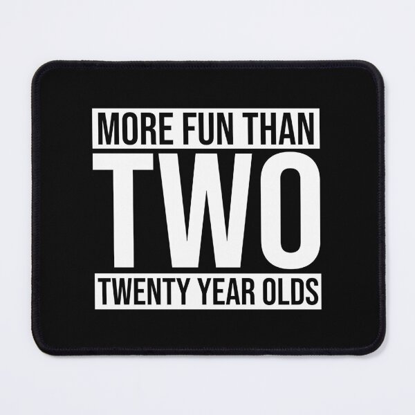 Item preview, More Fun Than Two 20 Years Olds 40th Birthday Quote designed and sold by sweetbelle.