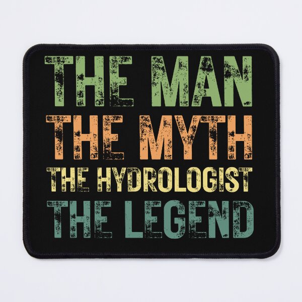 Item preview, The Man The Myth The Hydrologist the Legend designed and sold by Crafty-Mornings.