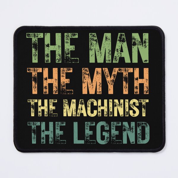 Item preview, The Man The Myth The Machinist the Legend designed and sold by Crafty-Mornings.