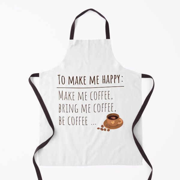Item preview, To Make Me Happy Make Me Coffee Bring Me Coffee Be Coffee designed and sold by Usagi-Kun.