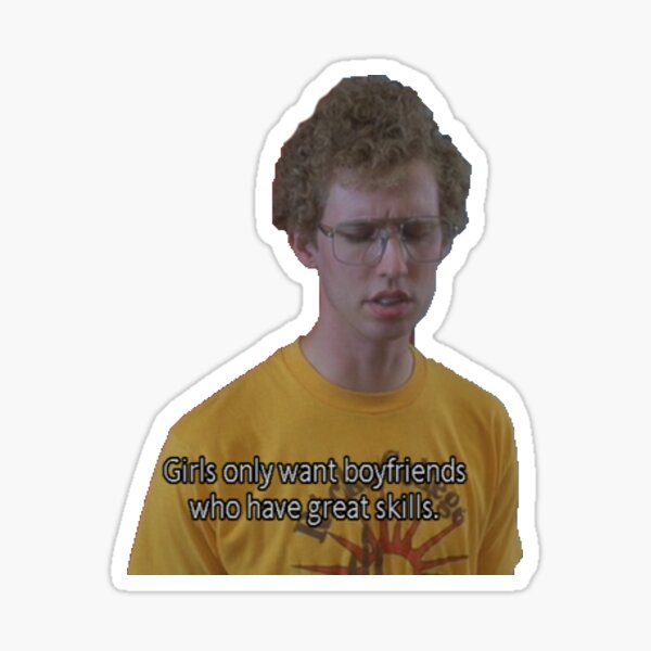 Napoleon Dynamite Skills Quote Napoleon Dynamite Quote - Girls Only Want Boyfriends Who Have Great Skills"  Sticker By Electricgal | Redbubble