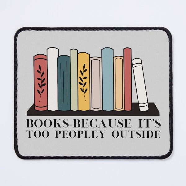 Item preview, Books because it's too peopley outside avid book reader novels I love books! designed and sold by SGNorton.