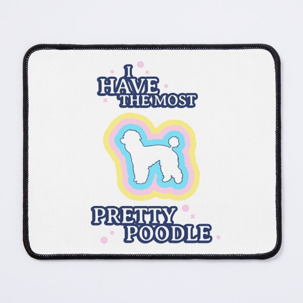 Item preview, I Have The Most Pretty Poodle designed and sold by Tiptopteess.